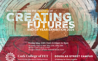 Creating Futures – the Douglas Street Campus of Cork College of FET end of year exhibition 2024